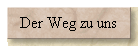 Der Weg zu uns