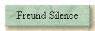 Freund Silence